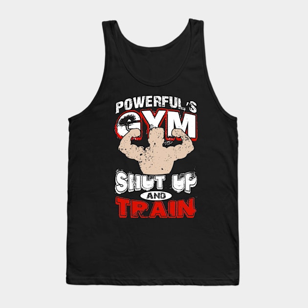 Powerfuls gym shut up and traing Tank Top by PlimPlom